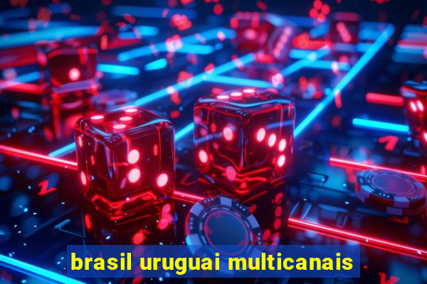 brasil uruguai multicanais